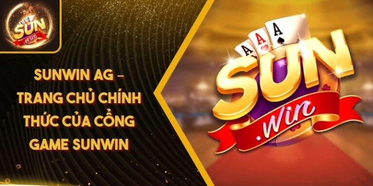 Sunwin Ag – Trang Chủ Chính Thức Của Cổng Game Sunwin 7 Sunwin Ag