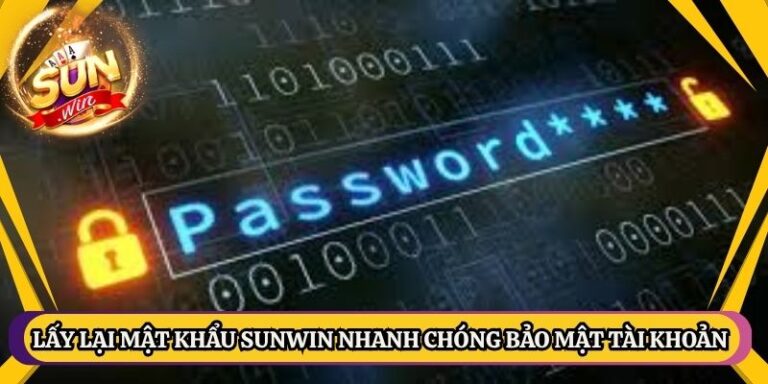Lấy Lại Mật Khẩu Sunwin Nhanh Chóng Bảo Mật Tài Khoản 3 Lấy Lại Mật Khẩu Sunwin Nhanh Chóng Bảo Mật Tài Khoản