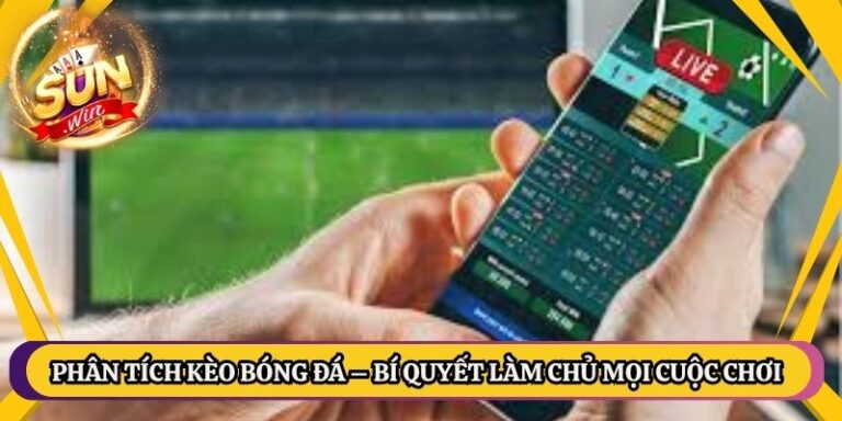 Phân Tích Kèo Bóng Đá – Bí Quyết Làm Chủ Mọi Cuộc Chơi 1 Phân Tích Kèo Bóng Đá – Bí Quyết Làm Chủ Mọi Cuộc Chơi