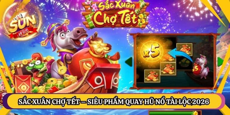 Sắc Xuân Chợ Tết – Siêu Phẩm Quay Hũ Nổ Tài Lộc 2026 10 Sắc Xuân Chợ Tết – Siêu Phẩm Quay Hũ Nổ Tài Lộc 2026